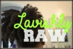 Week 9 | Lavishly Raw